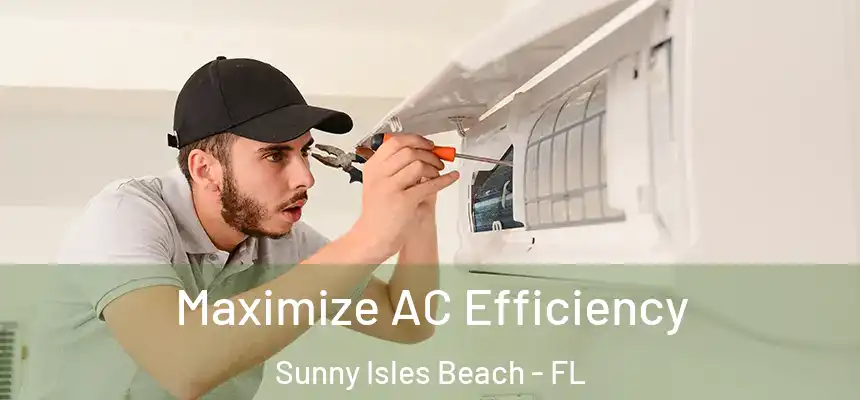  Maximize AC Efficiency Sunny Isles Beach - FL
