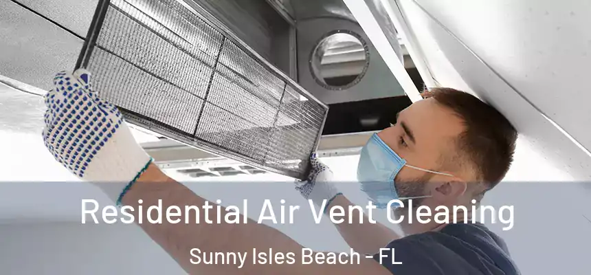 Residential Air Vent Cleaning Sunny Isles Beach - FL